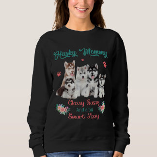 Husky Mummy Classy Sassy Bit Smart Assy Sweatshirt