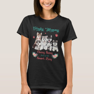 Husky Mummy Classy Sassy Bit Smart Assy T-Shirt