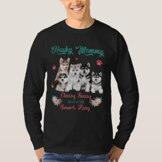 Husky Mummy Classy Sassy Bit Smart Assy T-Shirt