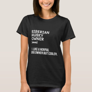 Husky Normal Dog Owner But Cooler T-Shirt