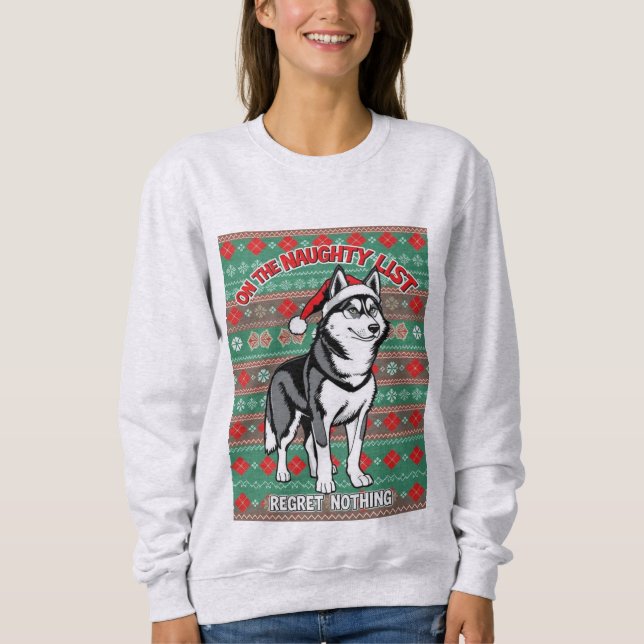 Husky On The Naughty List Sweatshirt (Front)