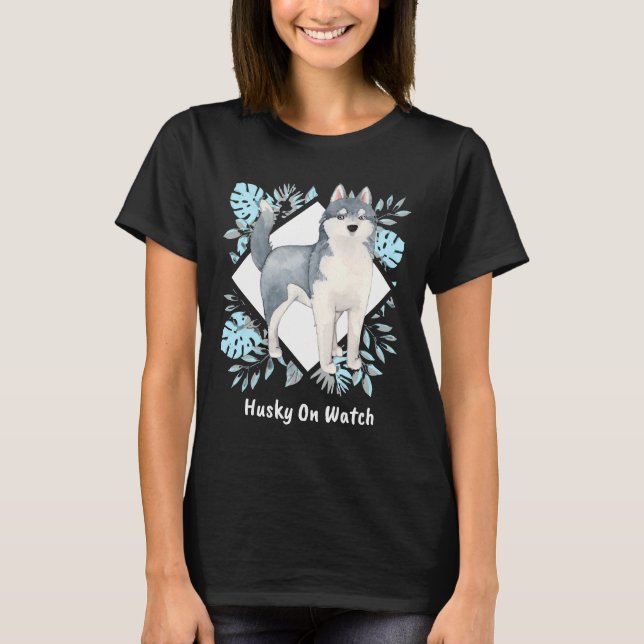 Husky On Watch ! T-Shirt (Front)