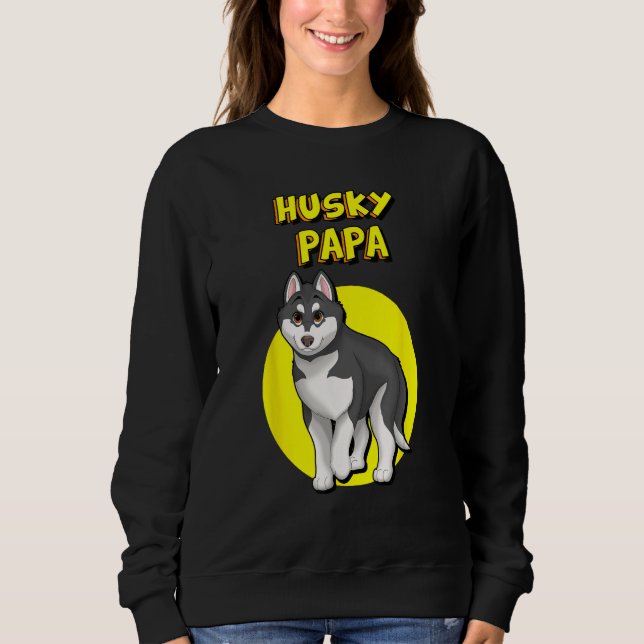 Husky Papa Black & White Siberian Husky Father Bro Sweatshirt (Front)