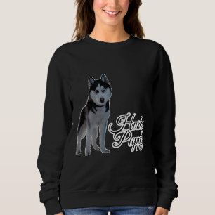 Husky Puppy Are Best  &amp Amp I Love Husky Dog Sweatshirt