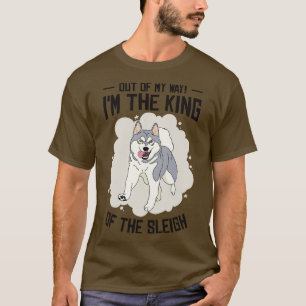 Husky Sledding King Of The Sleigh Sled Dog Racing  T-Shirt