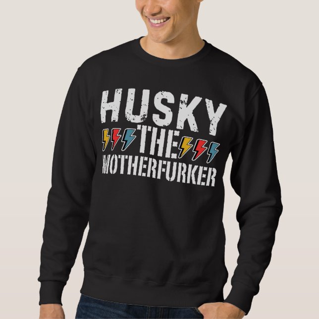 Husky The Motherfurker, Funny Husky Design Sweatshirt (Front)