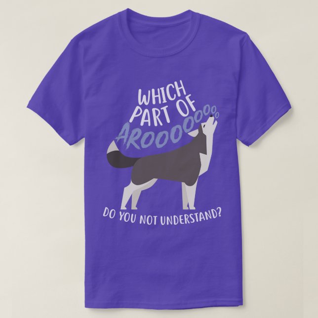 Husky What Part Of Aroo T-Shirt (Design Front)