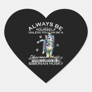 Husky  Yourself Unless You Can Be A Siberian Husky Heart Sticker