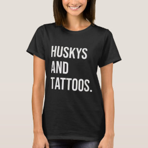 Huskys And Tattoos Husky Owner Dog Inked Lover Fun T-Shirt