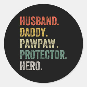 Husnd Daddy Pawpaw Protector Hero Funny Father Fat Classic Round Sticker