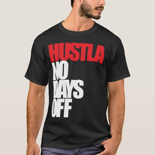 Hustla No Days Off T-Shirt (Front)