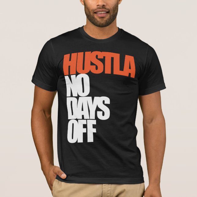 Hustla No Days Off T-Shirt (Front)