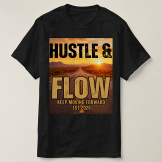 Hustle and Flow Motivational Streetwear T-Shirt