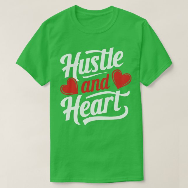 Hustle and Heart Motivational Design T-Shirt (Design Front)
