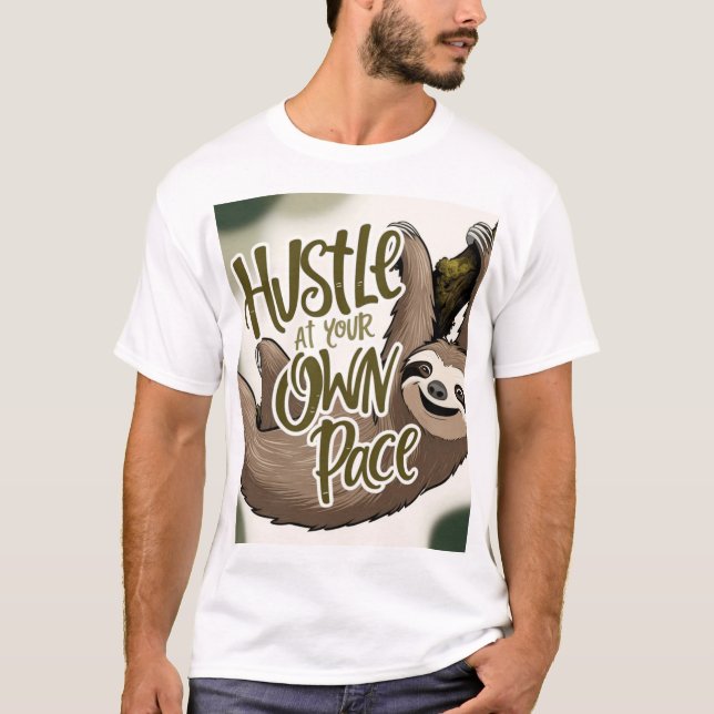 Hustle at Your Own Pace’ Sloth Graphic T-Shirt (Front)