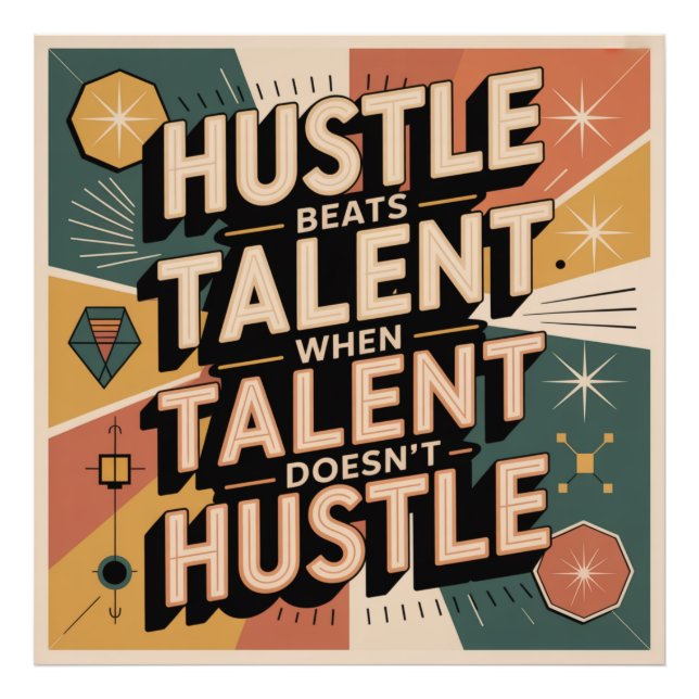 Hustle Beats Talent When Talent Doesn't Hustle Photo Print (Front)