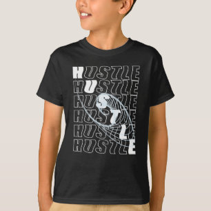 Hustle Design For All Hardworking Hustler T-Shirt