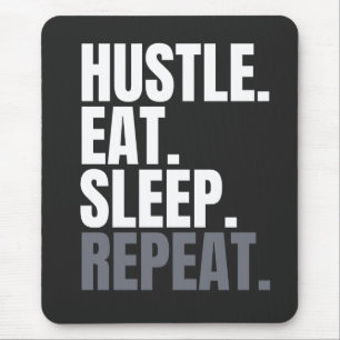 HUSTLE.EAT.SLEEP. REPEAT. Mouse Pad