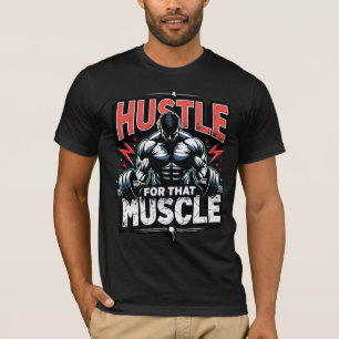 Hustle for That Muscle   Bold Gym Motivation T-Shirt