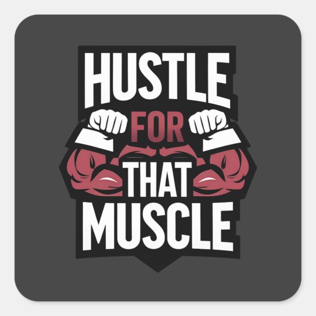 Hustle for That Muscle – Funny Gym Motivation Square Sticker (Front)