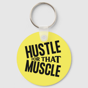 Hustle For That Muscle Key Ring