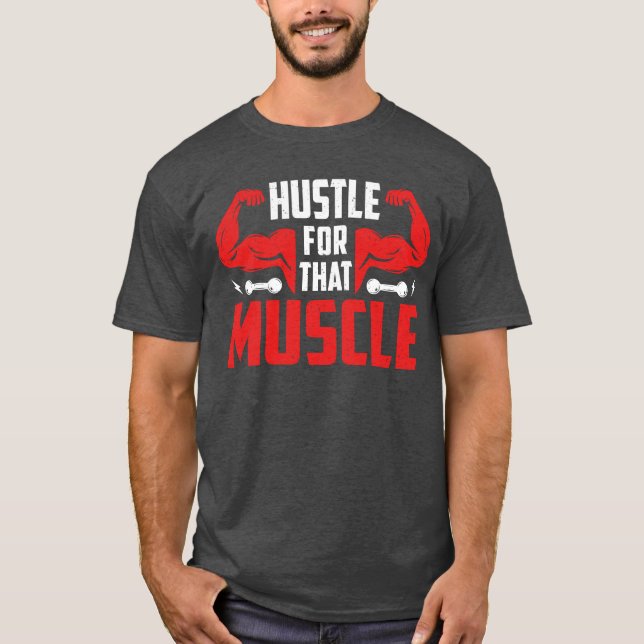 Hustle for that muscle  T-Shirt (Front)