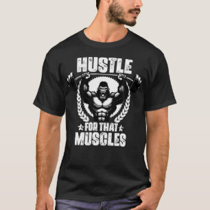 Hustle For That Muscles Weightlift Gym Quotes Gym  T-Shirt
