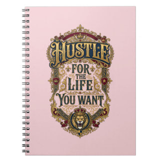 Hustle For The Life You Want - Royal Lion Crown Notebook