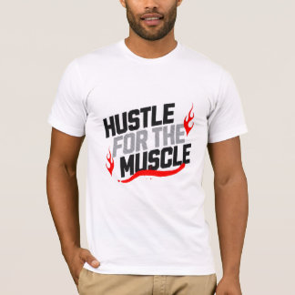 Hustle for the muscle 💪🏿 motivational  T-Shirt