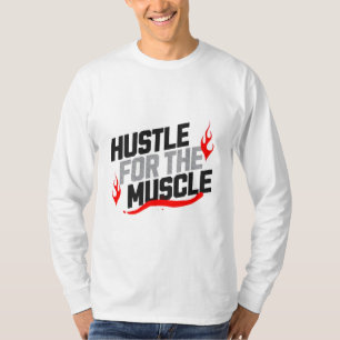 Hustle for the Muscle Motivational  T-Shirt
