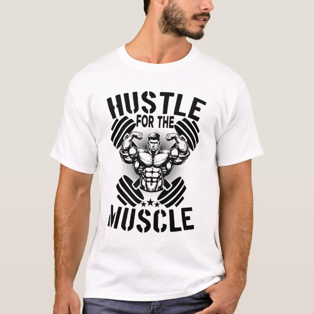 Hustle For The Muscle T-Shirt (Front)