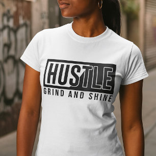 Hustle Grind and Shine Motivational Quote T-Shirt