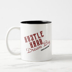 Hustle Hard Dream Big Freelancer / Coffee Mug