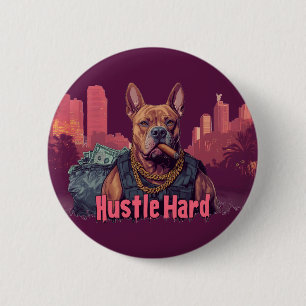 Hustle Hard - Pitbull Dog with Money and Cigar 6 Cm Round Badge