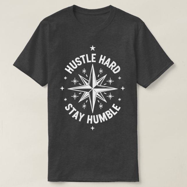 Hustle Hard Stay Humble  2 T-Shirt (Design Front)