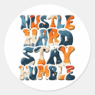Hustle Hard Stay Humble Classic Round Sticker