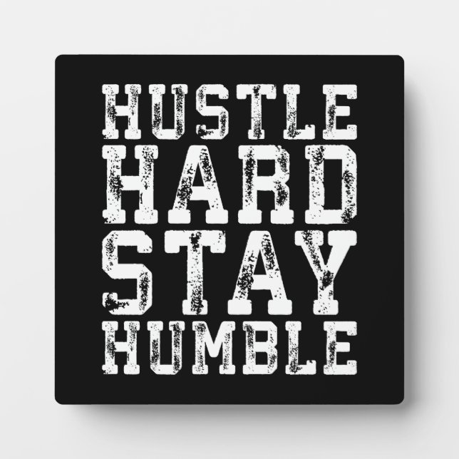 Hustle Hard, Stay Humble - Inspirational Words Plaque (Front)