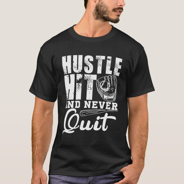 Hustle Hit And Never Quit - Baseball Player Funny T-Shirt (Front)