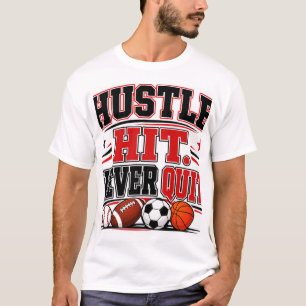 Hustle Hit Never Quit T-Shirt