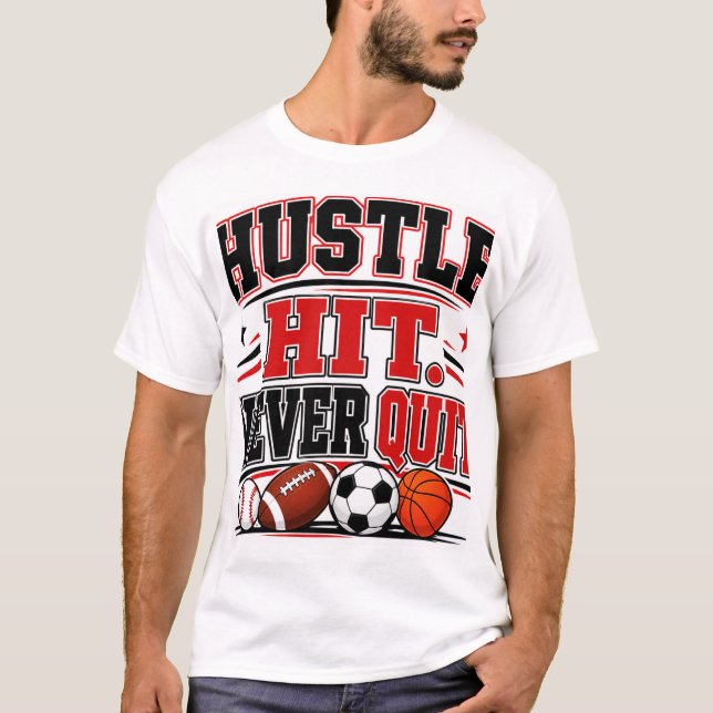 Hustle Hit Never Quit T-Shirt (Front)