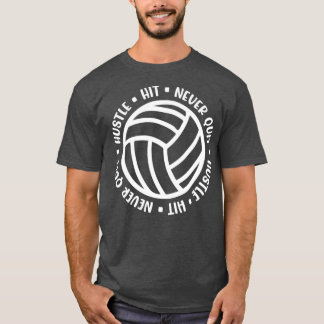 Hustle Hit Never Quit Volleyball Girls Boys Cute F T-Shirt