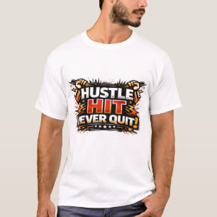 Hustle Hits Never Quit Men's T-Shirt