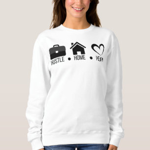 Hustle, Home, Heart : Motivational Modern Design Sweatshirt