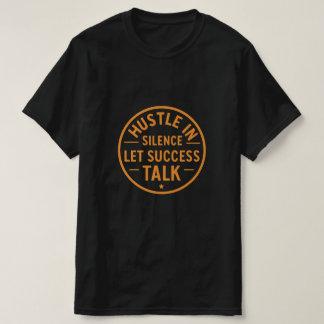 Hustle In Silence Let Success Talk – Vintage T-Shirt