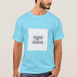 Hustle in Silence - Minimalist Motivational Quote T-Shirt