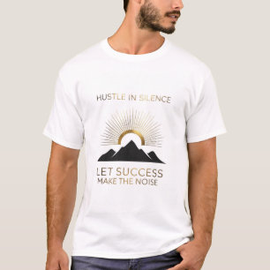 Hustle In Silence Motivational Shirt - Inspiration