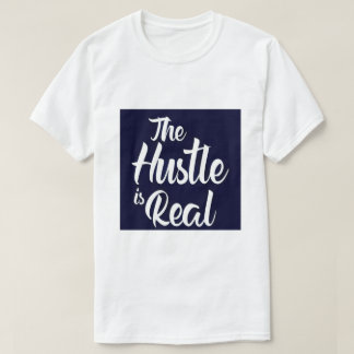 HUSTLE IS REAL TSHIRT