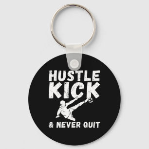 Hustle Kick And Never Quit Soccer Key Ring