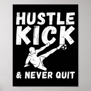 Hustle Kick And Never Quit Soccer Poster