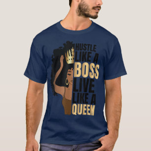 Hustle Like a Boss Live Like a Queen Black Lady Cu T-Shirt